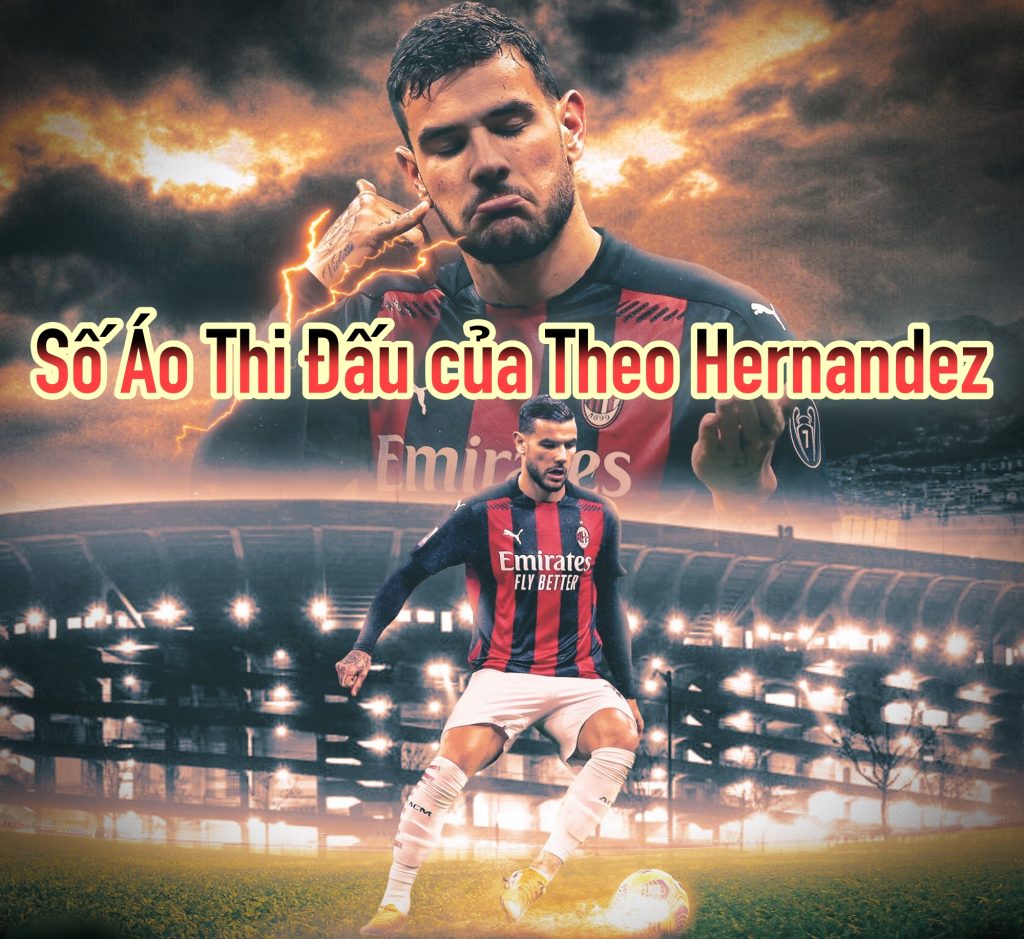 Số Áo Thi Đấu của Theo Hernandez
