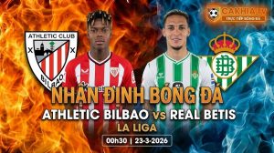 Nhận định Athletic Bilbao vs Real Betis 00h30 ngày 23/3/2026