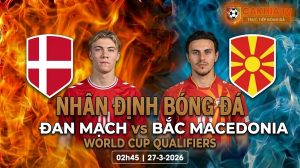 Nhận định bóng đá Đan Mạch vs Bắc Macedonia 02h45 ngày 27/3